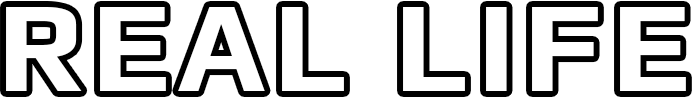 REAL LIFE